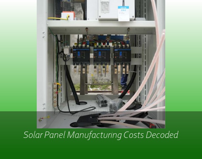 Solar Panel Manufacturing Costs Decoded